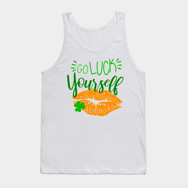 Go Luck Yourself on Paddys Day Tank Top by Vooble